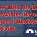 States With The Most Renewables Have The Cheapest Wholesale Electricity