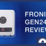Fronius Gen24 Review: A Solar Installer’s Considered Opinion